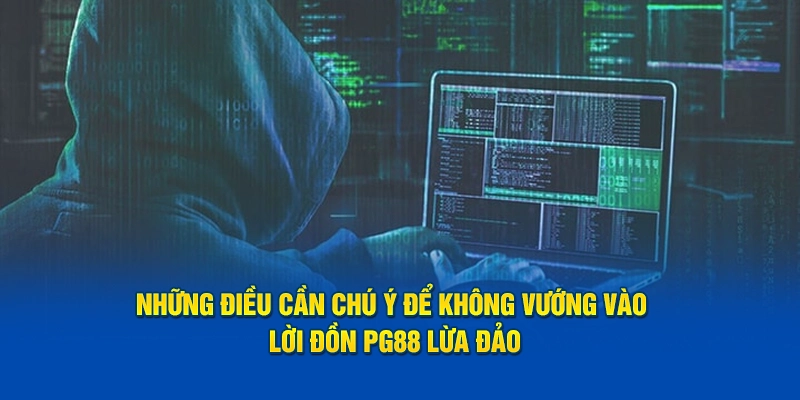 Nguyên Nhân Dẫn Đến Những Lời Đồn Về PG88 lừa đảo
